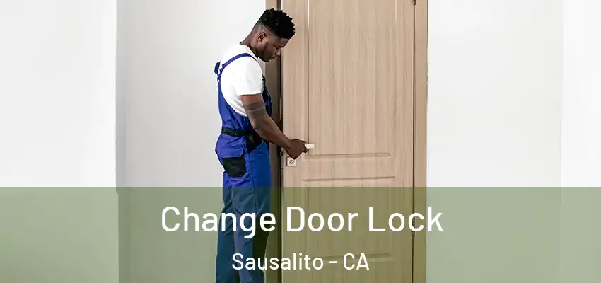  Change Door Lock Sausalito - CA