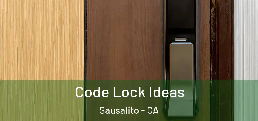  Code Lock Ideas Sausalito - CA
